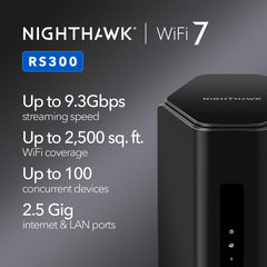 NETGEAR RS300-100NAR Nighthawk RS300 Tri-Band WiFi 7 Router  Wireless Speed Up to 9.3 Gbps  Covers Up to 2500 Sq. Ft.  Black - Certified Refurbished
